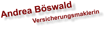 Andrea Bswald                     Versicherungsmaklerin